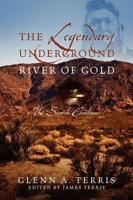 The Legendary Underground River of Gold: The Search Continues
