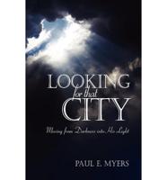 Looking for That City: Moving from Darkness Into His Light