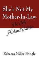She's Not My Mother-In-Law:  She's My Husband's Mother