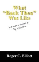 What "Back Then" Was Like:  and stories passed on by ancestors