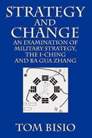 Strategy and Change: An Examination of Military Strategy, the I-Ching and Ba Gua Zhang