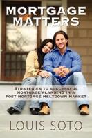 Mortgage Matters: Strategies to Successful Mortgage Planning in a Post Mortgage Meltdown Market
