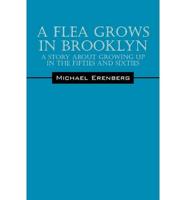 A Flea Grows in Brooklyn: A Story about Growing Up in the Fifties and Sixties