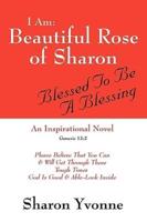 I Am: Beautiful Rose of Sharon: Blessed to Be a Blessing
