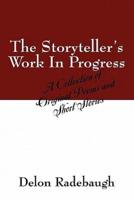 The Storyteller's Work In Progress:  A Collection of Original Poems and Short Stories