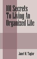 101 Secrets To Living An Organized Life