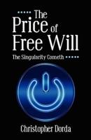 The Price of Free Will: The Singularity Cometh