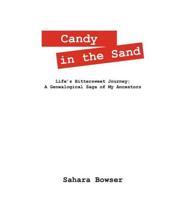 Candy in the Sand: Life's Bittersweet Journey: A Genealogical Saga of My Ancestors