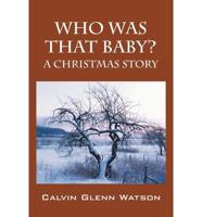 Who Was That Baby?: A Christmas Story