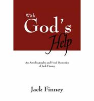 With God's Help: An Autobiography and Fond Memories of Jack Finney