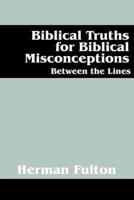Biblical Truths for Biblical Misconceptions: Between the Lines