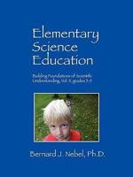 Elementary Science Education:  Building Foundations of Scientific Understanding, Vol. II, grades 3-5