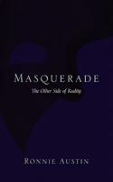 Masquerade:  The Other Side of Reality