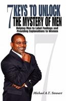 7 Keys to Unlock the Mystery of Men: Helping Men to Label Feelings and Providing Explanations to Women