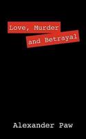 Love, Murder and Betrayal