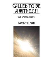 Called To Be A Witness!:  Personal Testimony of David Tillman