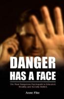 Danger Has a Face:  The Most Dangerous Psychopath is Educated, Wealthy and Socially Skilled