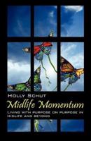 Midlife Momentum: Living with Purpose on Purpose in Midlife and Beyond