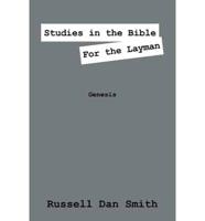 Studies in the Bible for the Layman:  Genesis