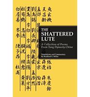 The Shattered Lute:  A collection of poems from Tang Dynasty China