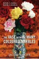 The Vase with the Many Coloured Marbles: Book 1, Emma Book 2, Marla