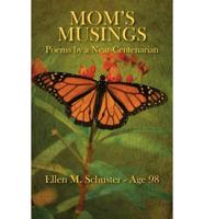 Mom's Musings:  Poems by a Near Centenarian