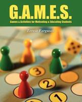 G.A.M.E.S.: Games & Activities for Motivating & Educating Students