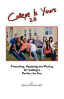 College is Yours 2.0:  Preparing, Applying, and Paying for Colleges Perfect for You