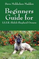 Beginners Guide for: I.S.S.R. Shiloh Shepherd Owners