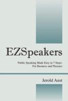 Ezspeakers: Public Speaking Made Easy in 7 Steps: For Business and Pleasure