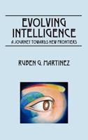 Evolving Intelligence:  A Journey Towards New Frontiers