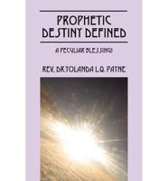 Prophetic Destiny Defined:  A Peculiar Blessing!