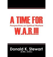 A TIME FOR W.A.R.!!!:  Perspectives on Spiritual Warfare
