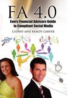 FA 4.0:  Every Financial Advisors Guide to Compliant Social Media
