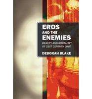 Eros and the Enemies: Beauty and Brutality of 21st Century Love