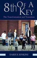 8th of a Key:  The Transformation and Transition