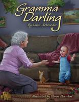 Gramma Darling: A Season of Childhood Spent at a Dear Grandmother's House