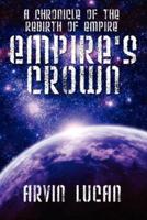 Empire's Crown: A Chronicle of the Rebirth of Empire