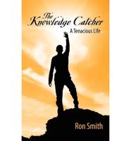 The Knowledge Catcher: A Tenacious Life