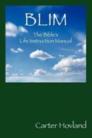 Blim: The Bible's Life Instruction Manual