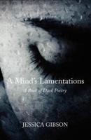 A Mind's Lamentations: A Book of Dark Poetry