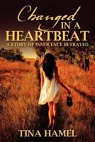 Changed in a Heartbeat: A Story of Innocence Betrayed
