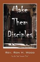 Make Them Disciples: How the Last Becomes First