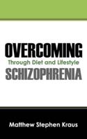 Overcoming Schizophrenia: Through Diet and Lifestyle