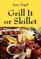 Grill It or Skillet