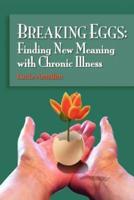 Breaking Eggs: Finding New Meaning with Chronic Illness