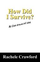 How Did I Survive?: By the Grace of God