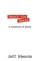 'NEATH THE BEECH: A collection of poetry