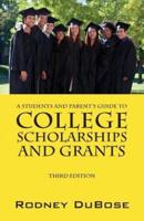 A Students and Parent's Guide to College Scholarships and Grants
