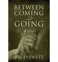 Between Coming and Going
